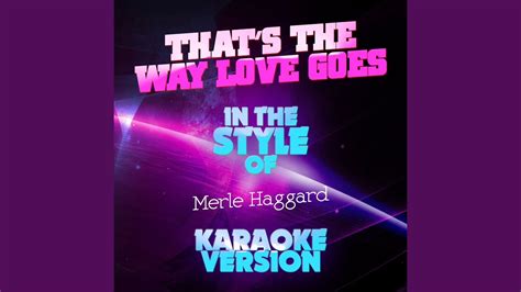 Thats The Way Love Goes In The Style Of Merle Haggard Karaoke Version Youtube