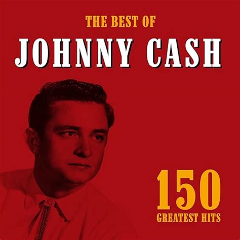 The Best Of Johnny Cash 150 Greatest Hits Von Johnny Cash Bei Amazon