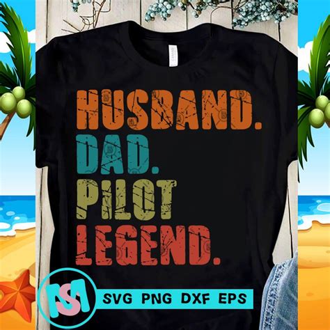 Husband Dad Pilot Legend Svg Fathers Day Svg Pilot Svg Print Ready T