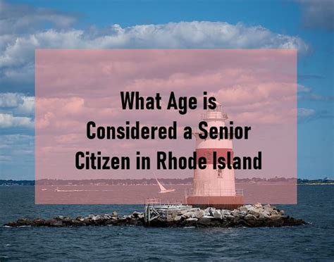 What Age Is Considered A Senior Citizen In Rhode Island Mgfs