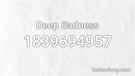 Deep Sadness Roblox Id Roblox Music Codes