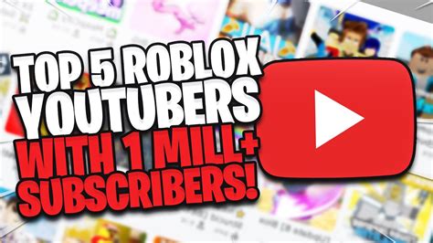 Top 5 Roblox Youtubers With 1 Million Subscribers Youtube