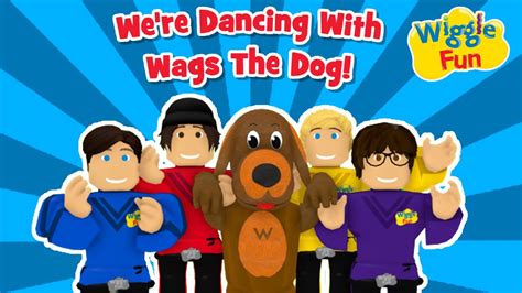Wiggle Fun Were Dancing With Wags The Dog Music Video Youtube