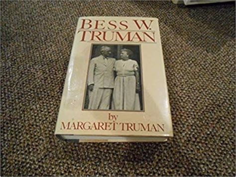 Bess W Truman By Margaret Truman