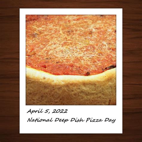 National Deep Dish Pizza Day Pizza Day Deep Dish Deep Dish Pizza