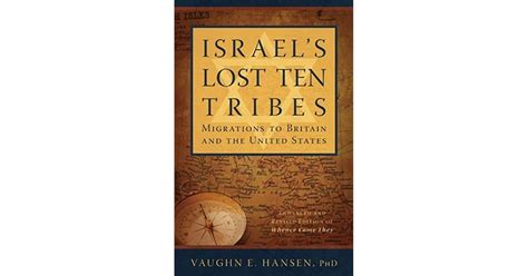 Israels Lost 10 Tribes Migrations To Britain And Usa By Vaughn E Hansen