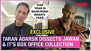 Taran Adarsh unveils Shah Rukh Khan's Jawan box office numbers ...