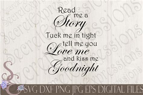 Read Me A Story Tuck Me In Tight Tell Me You Love Me And Kiss Me