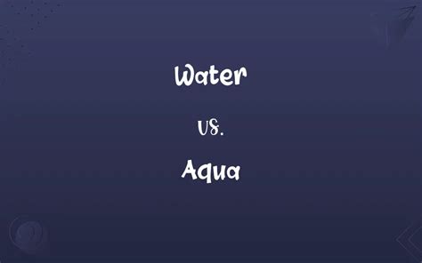 Water Vs Aqua Know The Difference