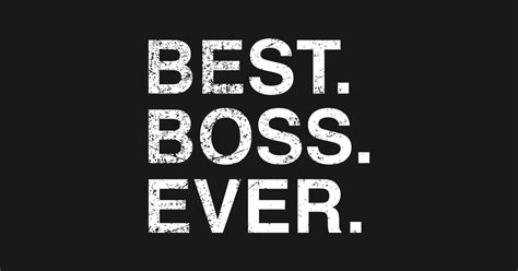 Worlds Greatest Boss Best Boss Ever Boss T Idea Best Boss Ever
