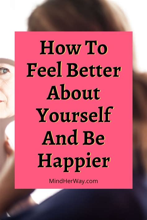 How To Feel Better About Yourself And Be Happier Mind Her Way