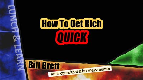 How to make money if you're a kid. How To Get Rich Quick | Bill Brett | Nelson Tasman ...
