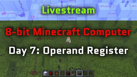 Live Build Day 7 Part 2 Operand Register 8 Bit Minecraft