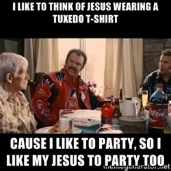 It's about that summer, when you went away to community college. Talladega Nights Quotes Jesus. QuotesGram