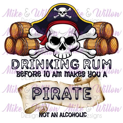 Drinking Rum Before 10am Makes You A Pirate Not An Alcoholic Etsy