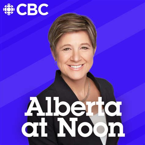 Albertanoon From Cbc Radio Highlights Listen To Podcasts On Demand