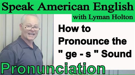 How To Pronounce The Ge S Sound Learn English