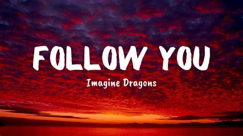 Imagine Dragons Follow You Lyrics Youtube