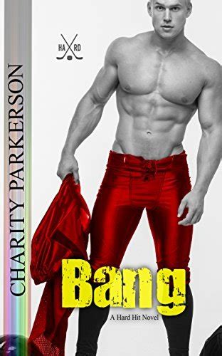 Bang Hard Hit 13 By Charity Parkerson Goodreads