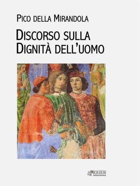 Discorso Sulla Dignità Delluomo By Pico Della Mirandola Ebook