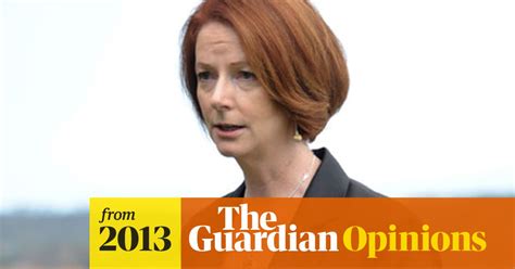 Julia Gillard Labors Love Lost Editorial The Guardian