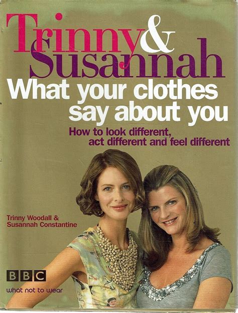 Trinny And Susannah What Your Clothes Say About You Woodall Trinny Constantine Susannah Marlowes