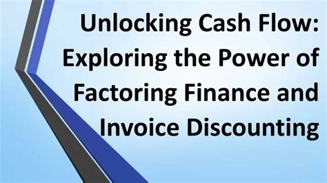 Ppt Unlocking Cash Flow Exploring The Power Of Factoring Finance And
