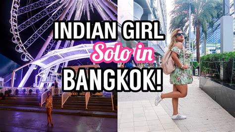 Indian Girl Solo In Bangkok Thailand Vlog 2019 Kriti Nayar Youtube