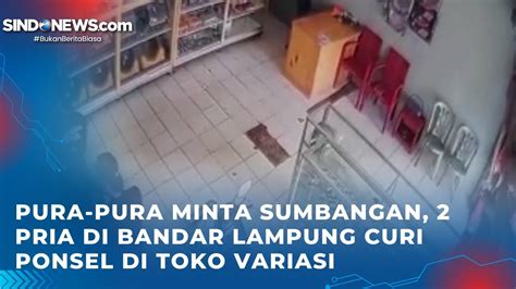 pura pura minta sumbangan 2 pria di bandar lampung curi ponsel di toko variasi youtube