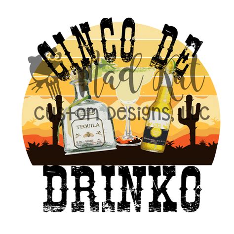 Cinco De Drinko Tequila Htv Transfer Mad Kat Custom Designs Llc