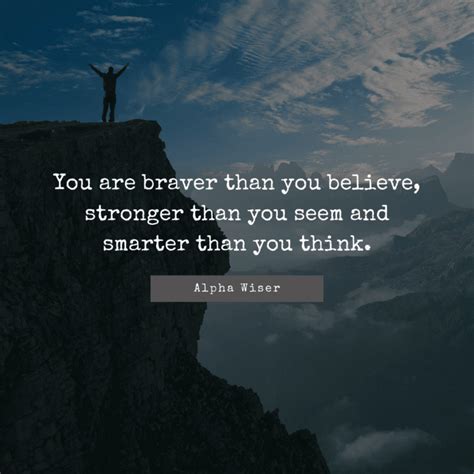 You Are Braver Than You Believe Stronger Than You Seem And Smarter