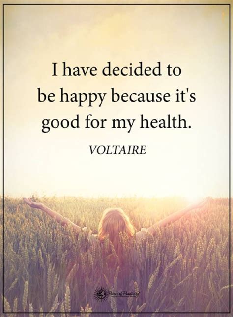 Quotes I Have Decided To Be Happy Because Its Good For My