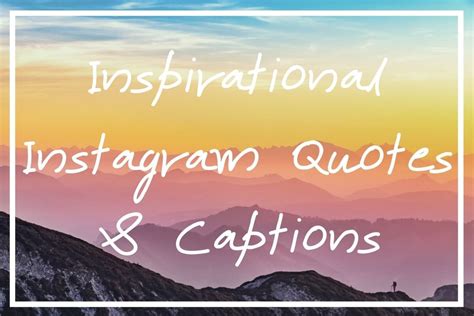 300 Inspirational Instagram Quotes And Motivational Captions For