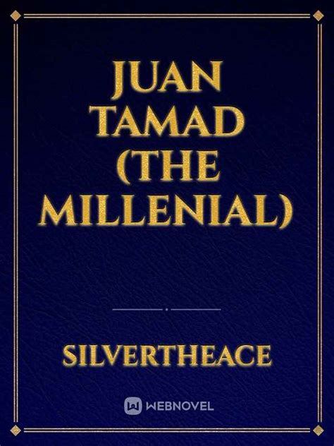 Juan Tamad The Millenial Silvertheace Webnovel