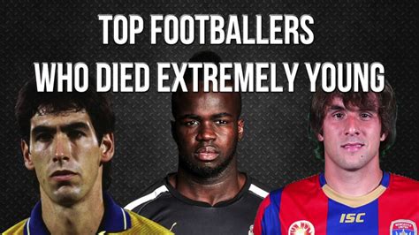 Top Footballers Who Died Extremely Young Youtube