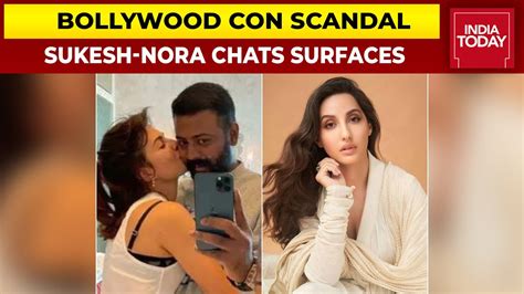 Bollywood Con Scandal Sukesh Chandrashekhar Nora Fatehi S Whatsapp Chats Surface India Today
