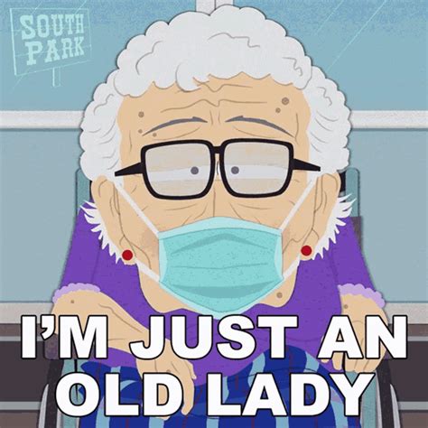 Im Just An Old Lady South Park Gif Im Just An Old Lady South Park S E Discover And Share Gifs