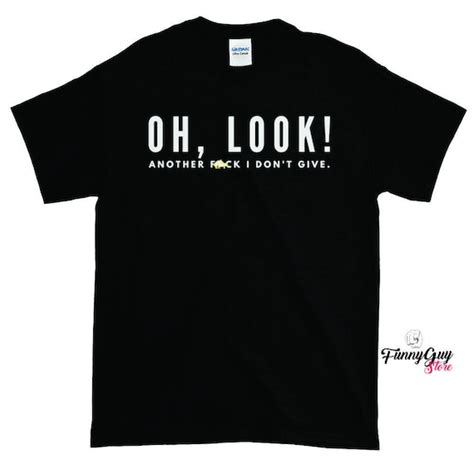 Oh Look T Shirt Funny T Shirt Tshirts With Sayings Funny