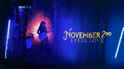 November 2nd I Feel Love Official Music Video Youtube