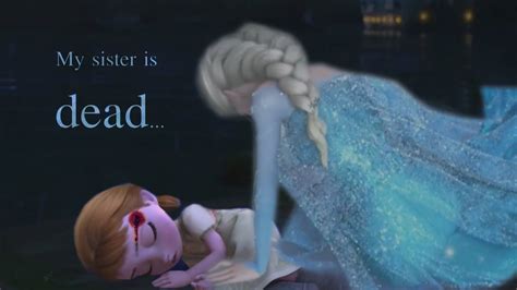 Elsa And Anna My Sister Is Dead 13 Youtube