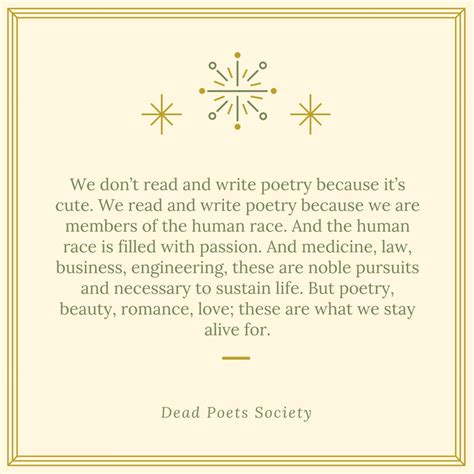 Or dead poets society or good will hunting and i might be nice to people, mindful today how fragile we all are, how delicate we are, even when fizzing with divine madness that seems like it will never expire. Dead Poets Society Quote 2 | QuoteReel