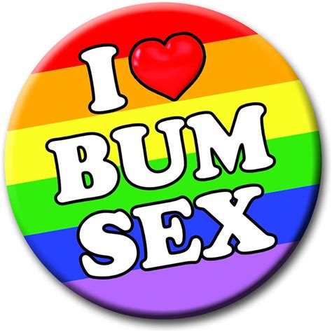 I Love Bum Sex Badge Rainbow 59mm Gay Lgbqt Novelty Pin Badge