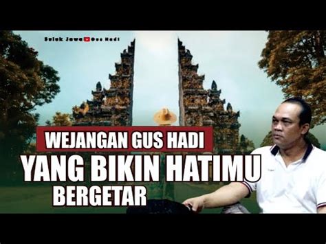 Wejangan Gus Hadi Yang Bikin Hati Bergetar Youtube