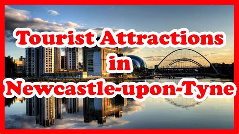 5 Top Tourist Attractions In Newcastle Upon Tyne England Uk Travel