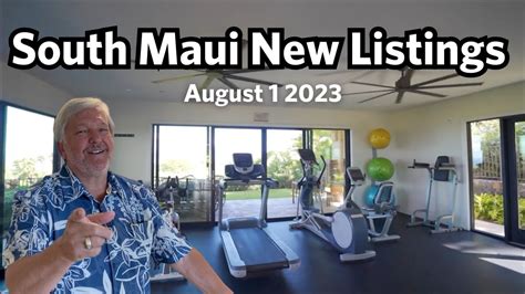 New Listings In South Maui August 1 2023 Walkthrough Realtor Caravan
