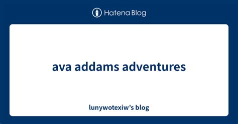 Ava Addams Adventures Lunywotexiws Blog