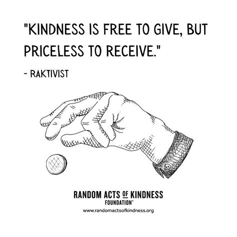 The Random Acts Of Kindness Foundation Kindness Quote Kindness Is Free To