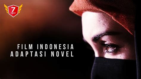 7 Film Indonesia Adaptasi Novel Youtube