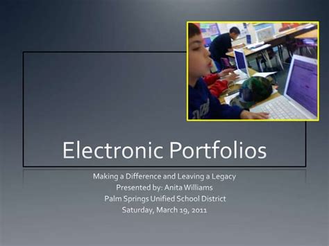 Electronic Portfolios Making A Difference Leaving A Legacy Ppt