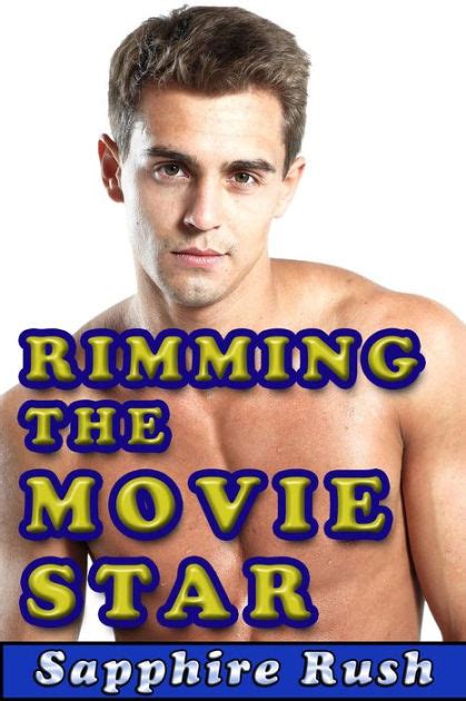 Rimming The Movie Star Bisexual Mmf Menage By Sapphire Rush Nook Book Ebook Barnes Noble